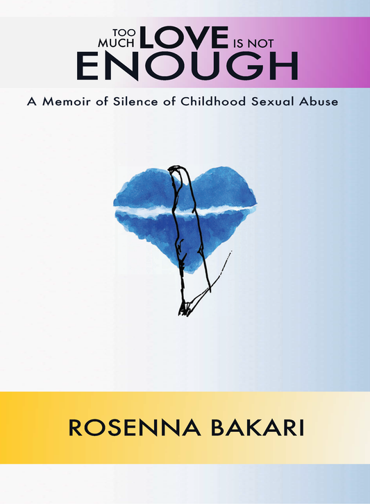 Too Much Love Is Not Enough: A Memoir of Childhood Sexual Abuse